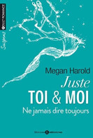 Juste Toi Et Moi. Ne Jamais Dire Toujours (volume 2/2) - Sonstige & Ohne Zuordnung