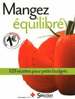 Mangez équilibré - 109 Recettes Pour Petits Budgets - Other & Unclassified