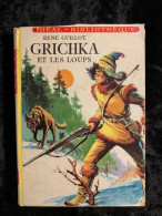 René Guillot Grichka Et Les Loups Hachette - Altri & Non Classificati