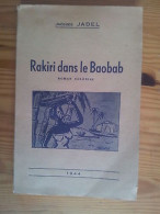 Jacques JADEL Rakiri Dans Le Baobab Roman Colonial 1 An Au Sénégal - Autres & Non Classés