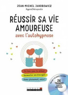 Réussir Sa Vie Amoureuse Avec L'autohypnose - Autres & Non Classés