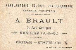 Sèvres * Ferblanterie Tolerie Chaudronnerie A. BRAULT 3 Rue Cournol étamage Fumisterie * Carte De Visite Ancienne - Sevres