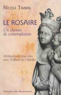 Le Rosaire Un Chemin De Contemplation. Méditation A Deux Voix Avec Teilhard De Chardin - Autres & Non Classés