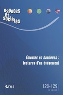 Espaces Et Societes 128-129 - Emeutes En Banlieues: Lectures D'un Evenement - Autres & Non Classés