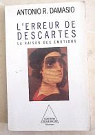 L'erreur De Descartes. La Raison Des émotions De A.R. Damasio (Odile Jacob) 1999 - Psychologie/Philosophie