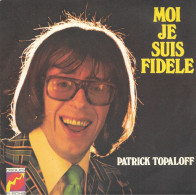 SP 45 RPM (7") Patrick Topaloff  "  Moi Je Suis Fidèle  " - Otros - Canción Francesa