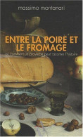 Entre La Poire Et Le Fromage - Ou Comment Un Proverbe Peut Raconter L'histoire - Other & Unclassified