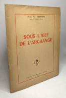 Sous L'aile De L'archange / Collection Petite Histoire De La Médecine - Santé