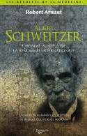 Albert Schweitzer : L'homme Au-delà De La Renommée International Un Médecin Humaniste D'exception En Afrique-Equatoriale - Autres & Non Classés