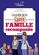 Famille Complice : Le Guide De La Super Famille Recomposée - Autres & Non Classés