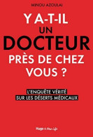 Y'a-t-il Un Docteur Près De Chez Vous ? - L'enquête Vérité Sur Les Déserts Médicaux - Other & Unclassified