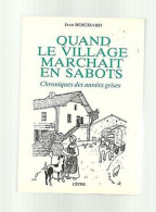 Jean BOICHARD Quand Le Village Marchait En Sabots Chronique Des Années Grises - Other & Unclassified