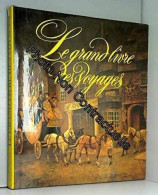 Le Grand Livre Des Voyages : Histoire Des Progrès Du Voyage - Altri & Non Classificati