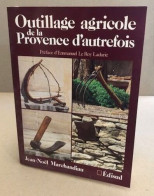 Outillage Agricole De La Provence D'autrefois - Zonder Classificatie
