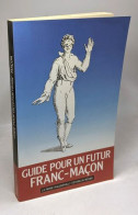 Guide Pour Un Futur Franc-Macon - Andere & Zonder Classificatie