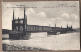 CPA 67 - STRASBOURG - Pont Du Chemin De Fer Sur Le Rhinb , Près Kehl - TB PLAN + Jolie Oblitération Verso - Strasbourg