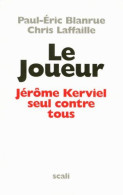 Le Joueur : Jérôme Kerviel Seul Contre Tous - Autres & Non Classés