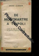 De Montmartre à Tripoli. Journal D'un Correspondant De Guerre De L'Exchange Telegraph 1939 - 1943 - Otros & Sin Clasificación