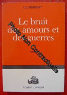 Le Bruit Des Amours Et Des Guerres. Roman - Otros & Sin Clasificación