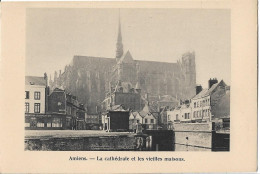 AMIENS - La Cathédrale Et Les Vieilles Maisons - Amiens