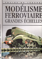 Livre "Trains De Légende" MODELISME Ferroviaire, Grandes échelles - Ferrocarril & Tranvías