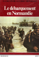 La Seconde Guerre Mondiale, Le Débarquement De Normandie - 1939-45