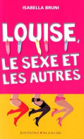 Louise Le Sexe Et Les Autres - Sonstige & Ohne Zuordnung