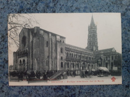 CPA  - 77 -   TOULOUSE  -  BASILIQUE SAINT-SERNIN , JOUR DU MARCHE - Toulouse