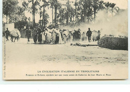 La Civilisation Italienne En Tripolitaine - Femmes Et Enfants Conduits Sur Une Route Semée De Cadavres De Leur Maris ... - Libia