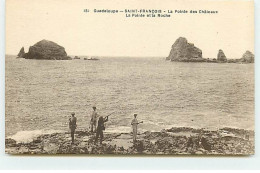 Guadeloupe - SAINT-FRANCOIS - La Pointe Des Châteaux - La Pointe Et La Roche - Chasse à Tir - Autres & Non Classés