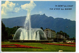 CPSM 10.5 X 15  Savoie    AIX LES BAINS Le Jet D'eau Et La Dent Du Chat (1390m) - Aix Les Bains