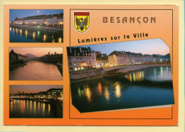 25. BESANCON – Lumière Sur La Ville / Multivues / Blason (voir Scan Recto/verso) - Besancon