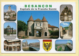 25. BESANCON – Capitale De La Franche Conté / Multivues / Blason (voir Scan Recto/verso) - Besancon