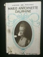 Pierre De Nolhac Marie-Antoinette Dauphine Nelson - Autres & Non Classés