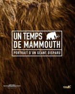 Un Temps De Mammouth - Portrait D'un Géant Disparu - Autres & Non Classés