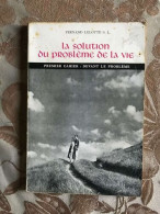 La Solution Du PROBLÈME DE LA VIE - PREMIER CAHIER : DEVANT LE PROBLEME - Andere & Zonder Classificatie