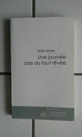 Alain MAIRE Une Journée Pas Du Tout Rêvée 2006 Dédicacé Science Fiction - Andere & Zonder Classificatie