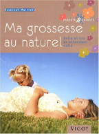 Ma Grossesse Au Naturel : Belle Et Bio En Attendant Bébé - Andere & Zonder Classificatie
