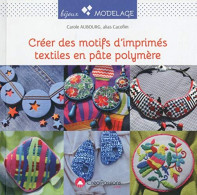 Créer Des Motifs D'imprimés Textiles En Pâte Polymère - Andere & Zonder Classificatie