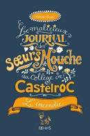 La Malicieux Journal Des Soeurs Mouche Au Collège De Castelroc - Tome 4 - L'incendie - Andere & Zonder Classificatie