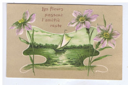 FANTAISIE - CP GAUFREE - Les Fleurs Passent, L'Amitié Reste - ( Fleurs, Lac, Bateau ) - Andere & Zonder Classificatie