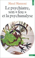 Le Psychiatre Son "fou" Et La Psychanalyse - Sonstige & Ohne Zuordnung