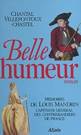 Belle Humeur Mémoires De Louis Mandrin Capitaine Général Des Contrebandiers De France - Autres & Non Classés