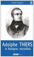 Adolphe Thiers : Le Rastignac Marseillais - Autres & Non Classés