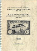 RELATIONS AEROPOSTALES ENTRE L EUROPE ET L AMERIQUE DU NORD 1919-1945 – JOSEPH BERGIER – 2001 - Air Mail And Aviation History