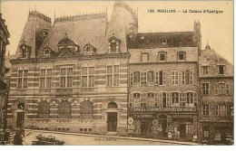 03.MOULINS.LA CAISSE D'EPARGNE - Moulins