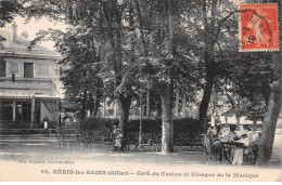 03 - NERIS LES BAINS - SAN51346 - Café Du Casino Et Kiosque De La Musique - Neris Les Bains