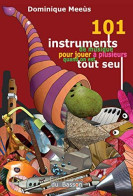 101 Instruments De Musique Pour Jouer à Plusieurs Quand On Est Tout Seul - Sonstige & Ohne Zuordnung