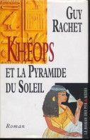 Khéops Et La Pyramide Du Soleil (Le Roman Des Pyramides.) - Sonstige & Ohne Zuordnung