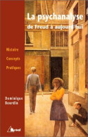La Psychanalyse De Freud à Aujourd'hui : Histoire Concepts Pratiques - Psychology/Philosophy